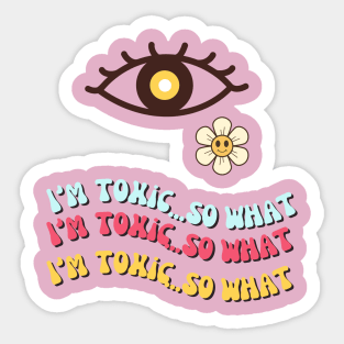 I am toxic Sticker